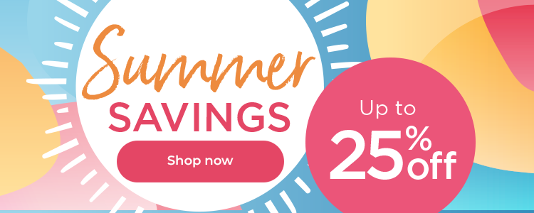 Summer Savings. Up to 25%. Shop now. 