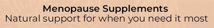 Menopause Supplements Natural support for when you need it most