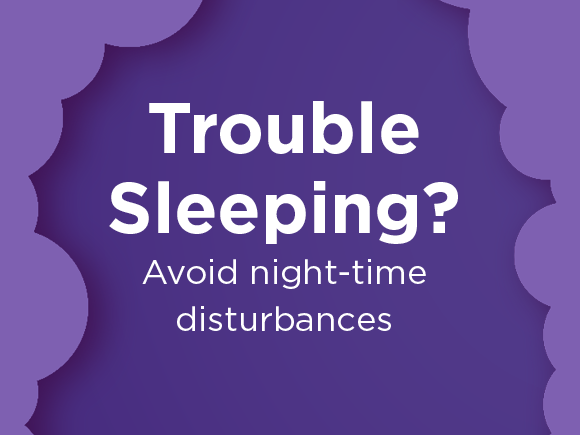 Trouble sleeping? Avoid night-time disturbances